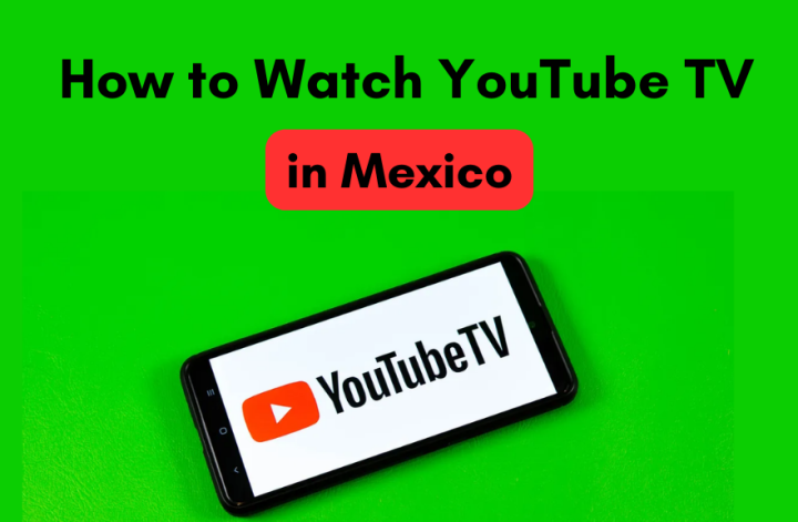 How to Watch YouTube TV in Maxico